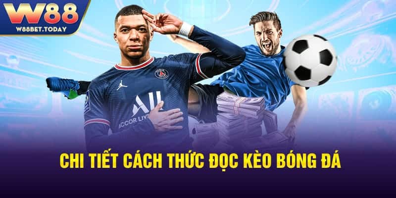 Chi tiết cách thức đọc kèo bóng đá