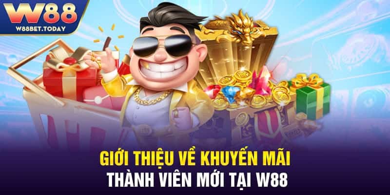 Giới thiệu về khuyến mãi thành viên mới tại W88
