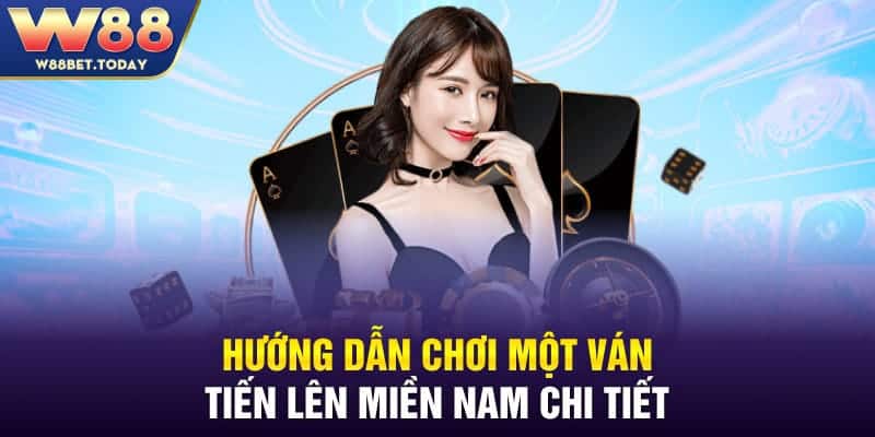 Hướng dẫn chơi một ván Tiến Lên Miền Nam chi tiết