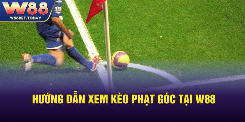 Hướng dẫn xem kèo phạt góc tại W88