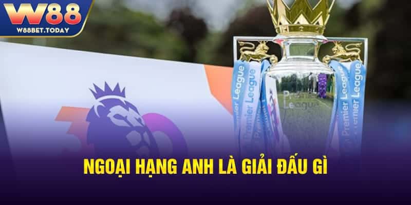 Ngoại hạng Anh là giải đấu gì