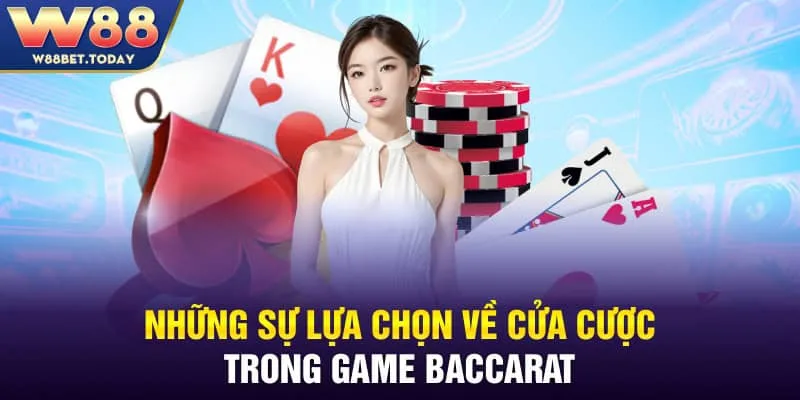Những sự lựa chọn về cửa cược trong game Baccarat