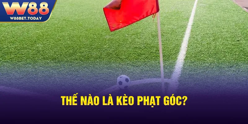 Thế nào là kèo phạt góc?