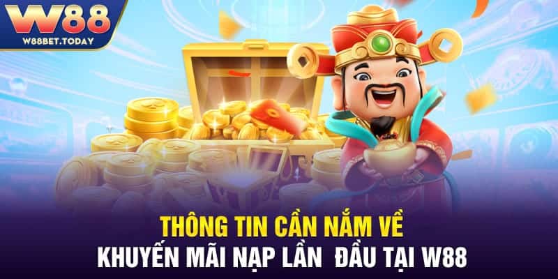 Thông tin cần nắm về khuyến mãi nạp lần  đầu tại W88