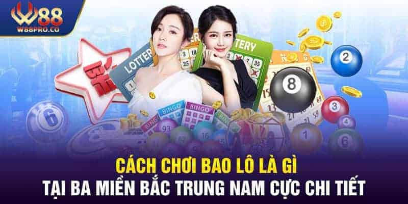 Cách chơi bao lô là gì tại ba miền cực chi tiết