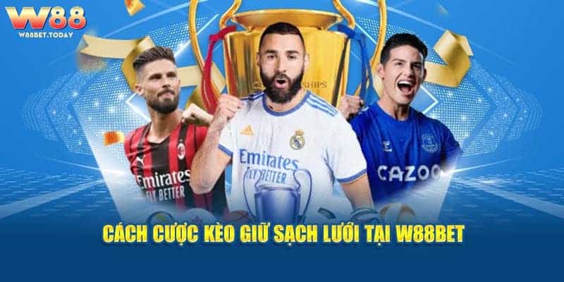 Cách cược kèo giữ sạch lưới tại W88bet