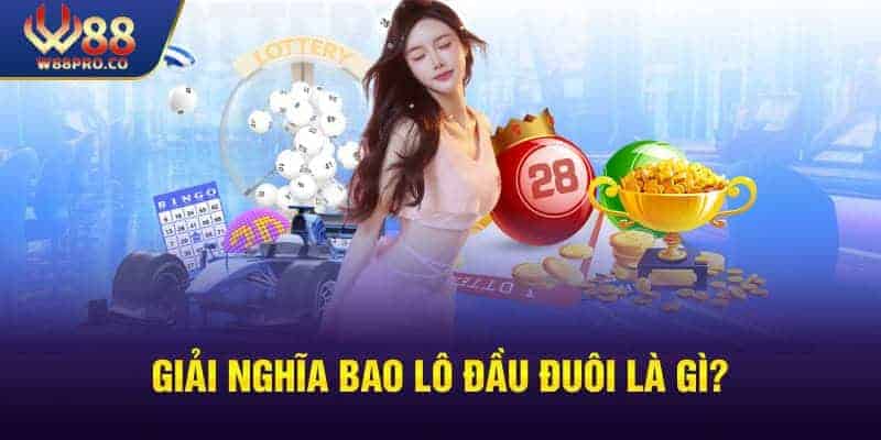 Định nghĩa bao lô đầu đuôi trong xổ số