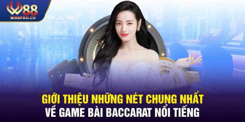 Game bài Baccarat có luật chơi khá đơn giản và thú vị
