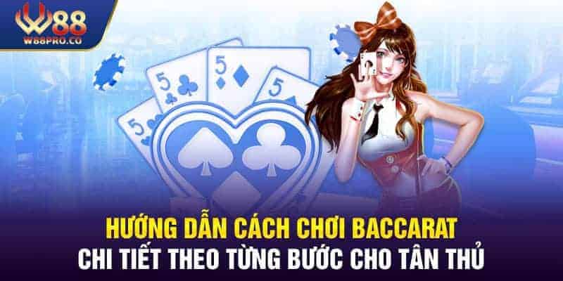 Cách chơi một ván game bài Baccarat rất đơn giản