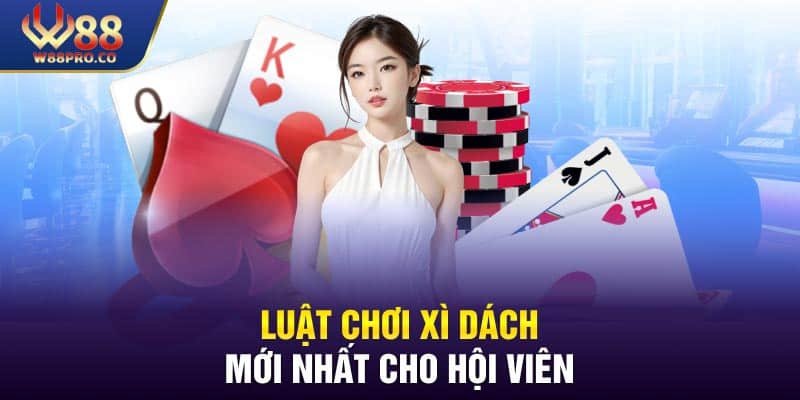 Luật chơi xì dách mới nhất cho hội viên