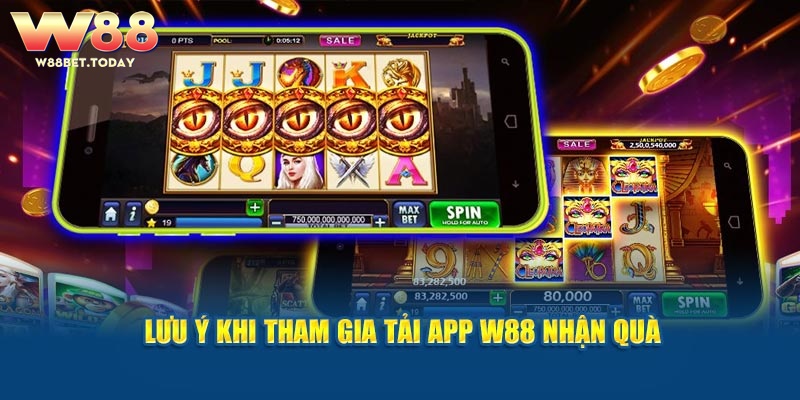 Lưu ý khi tham gia tải app W88 nhận quà